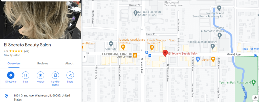 Google Maps view of El Secreto Beauty Salon / GoogleMaps.com

Link: https://www.google.com/maps/place/El+Secreto+Beauty+Salon/@42.3701941,-87.8566181,17z/data=!3m1!4b1!4m6!3m5!1s0x880f92b37b02ff9f:0x62983cd4e15a2ffb!8m2!3d42.3701941!4d-87.8544294!16s%2Fg%2F12605vljv?entry=ttu