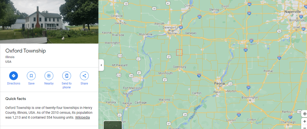 Google Maps view of Oxford / GoogleMaps.com

Link: https://www.google.com/maps/place/Oxford+Township,+IL,+USA/@41.0085999,-91.003167,8.21z/data=!4m6!3m5!1s0x87e18eaeac23386f:0x772373ca2b1b283e!8m2!3d41.1797072!4d-90.3936722!16s%2Fm%2F02q5hv4