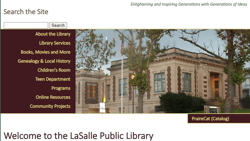 Homepage of LaSalle Public Library / lasalle.lib.il.us

Link: https://www.lasalle.lib.il.us/
